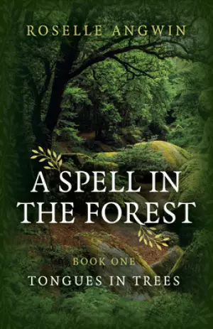 A Spell in the Forest: Book 1 - Tongues in Trees