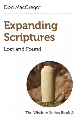 Expanding Scriptures: Lost and Found: The Wisdom Series Book 2