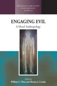 Engaging Evil: A Moral Anthropology