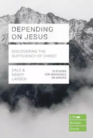 Depending on Jesus (LifeBuilder Bible Studies)