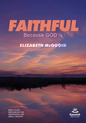 Faithful: Because God Is Study Guide