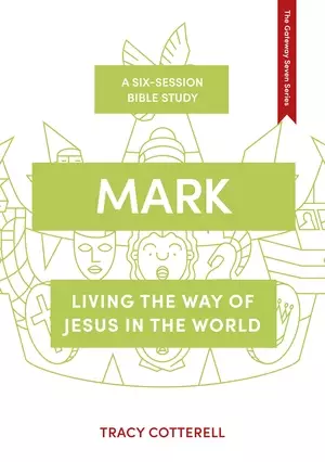 Mark: Living the Way of Jesus in the World ( The Gateway Seven Series)