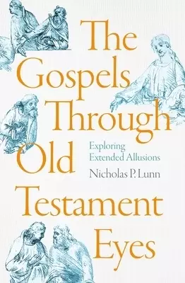 The Gospels Through Old Testament Eyes