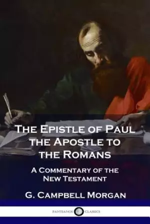 The Epistle of Paul the Apostle to the Romans: A Commentary of the New Testament