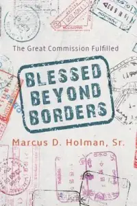 Blessed Beyond Borders: The Great Commission Fulfilled