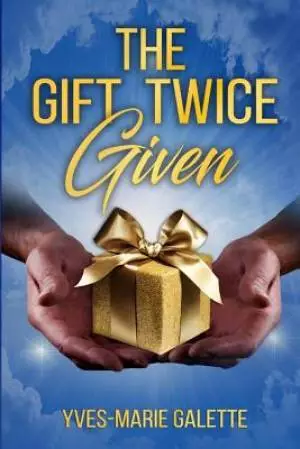 The Gift Twice Given