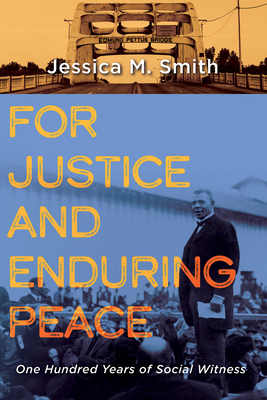 For Justice and Enduring Peace: One Hundred Years of Social Witness