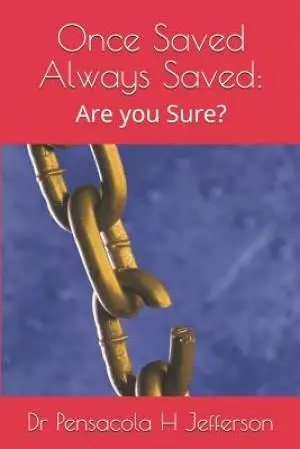 Once Saved Always Saved: Are You Sure?