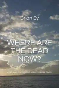Where Are the Dead Now?