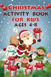 Christmas Activity Book For Kids Ages 4 - 8: 50+ Activities For Kids