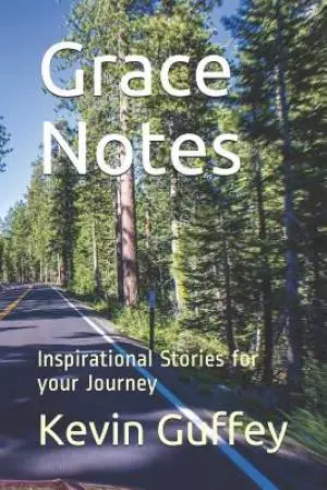 Grace Notes: Inspirational Stories for Your Journey