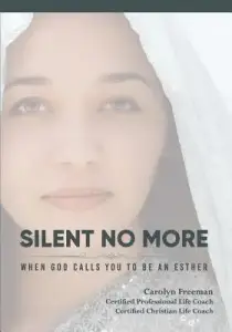 Silent No More, When God Calls You to Be An Esther