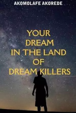 Your Dream in the Land of Dream Killers