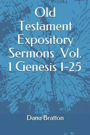 Old Testament Expository Sermons Vol. 1 Genesis 1-25