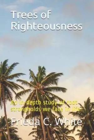 Trees of Righteousness: An in-depth study of root strongholds