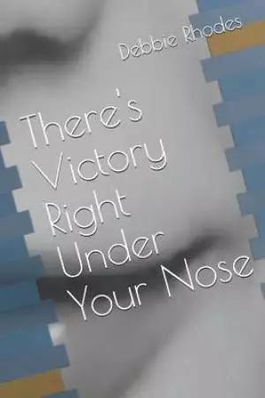 There's Victory Right Under Your Nose