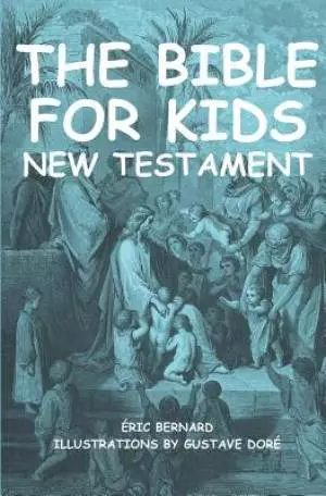 The Bible for kids (illustrated): New Testament