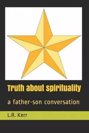 Truth about spirituality: a father-son conversation