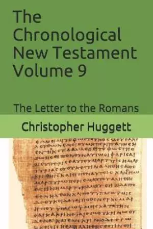 The Chronological New Testament Volume 9: The Letter to the Romans