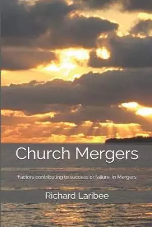 Church Mergers: Factors Contributing to Success or Failure in Congregational Mergers