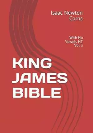 King James Bible: With No Vowels NT Vol 3