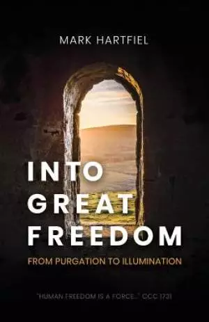 Into Great Freedom: From Purgation to Illumination