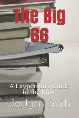 The Big 66: A Layperson's Guide to the Bible