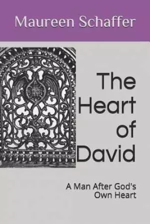 The Heart of David: A Man After God's Own Heart