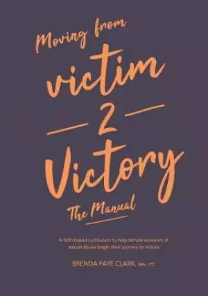 Victim to Victory: The Manual