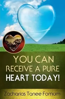 You Can Receive A Pure Heart Today!