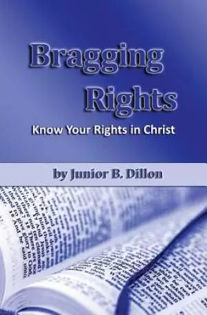 Bragging Rights: Know the Rights You Have in Christ