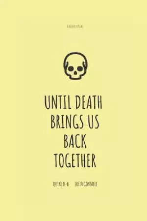 Until death brings us back together