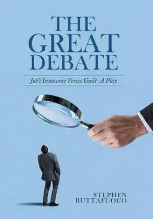 The Great Debate: Job's Innocence Verses Guilt a Play