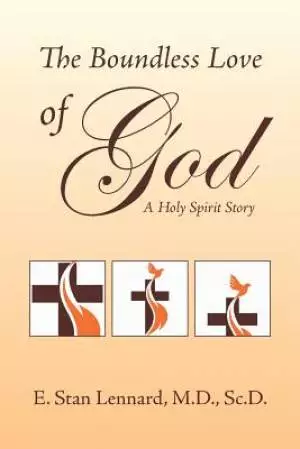 The Boundless Love of God: A Holy Spirit Story
