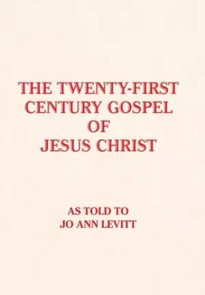The Twenty-First-Century Gospel of Jesus Christ