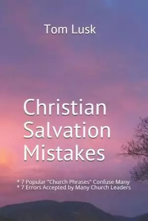 Christian Salvation Mistakes: 7 Popular "Church Phrases" Confuse Many