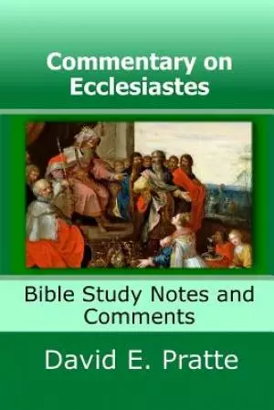 Commentary on Ecclesiastes: Bible Study Notes and Comments