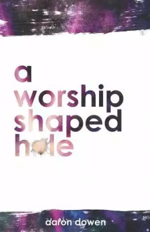A Worship Shaped Hole