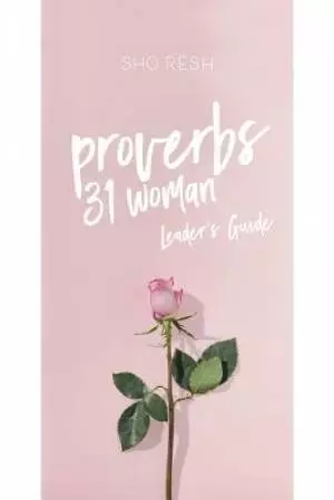 Proverbs 31 Woman Bible Study: Leader's Guide