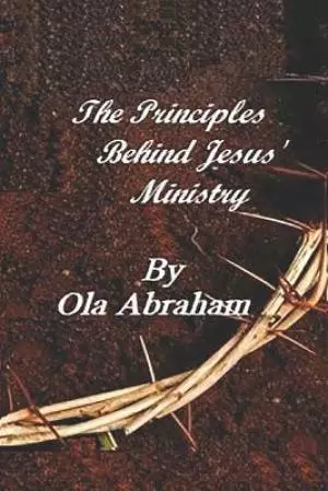 The Principles Behind Jesus' Ministry