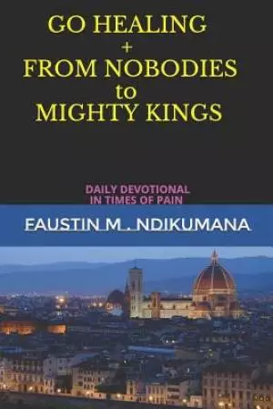 Go Healing: From Nobodies to Mighty Kings