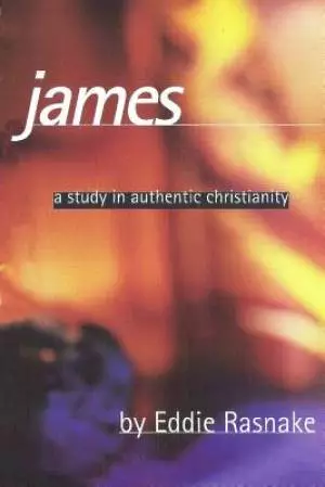 James: A Study in Authentic Christianity