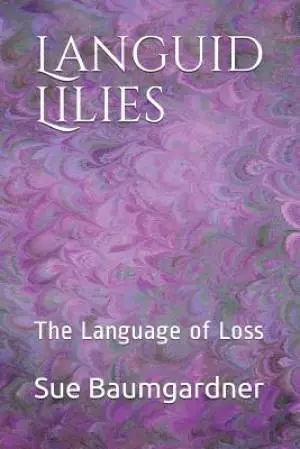 Languid Lilies: The Language of Loss