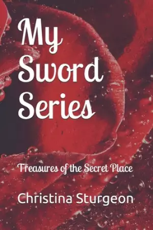 My Sword Series: Treasures of the Secret Place