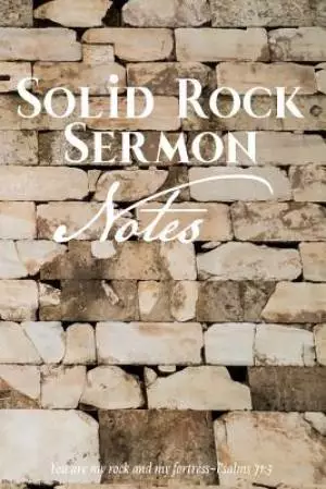 Solid Rock Sermon Notes: You Are My Rock and My Fortress. Psalms 71:3