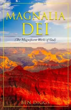 Magnalia Dei: The Magnificent Works of God