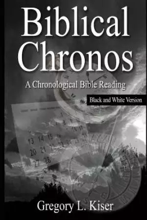 Biblical Chronos: A Chronological Bible Reading (B&W VERSION)