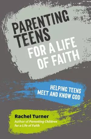 Parenting Teens for a Life of Faith