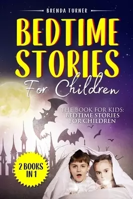 Bedtime Stories For Children (2 Books in 1): The Book for Kids: Bedtime Stories for Children.