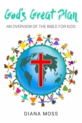 God's Great Plan: An overview of the Bible for Kids